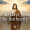 Who Gave Jesus His Authority? The Truth That Challenges Every Heart