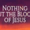 Nothing But The Blood: The Timeless Hymn of Redemption and Grace